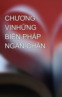 CHƯƠNG VINHỮNG BIỆN PHÁP NGĂN CHẶN