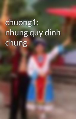 chuong1: nhung quy dinh chung