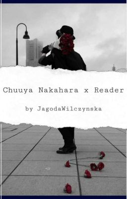 Chuuya Nakahara x Reader[Strasznie Wolno Pisane]