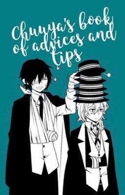 Chuuya's book of advices and tips