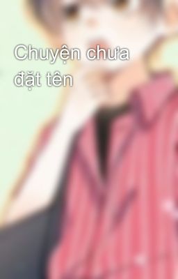 Chuyện chưa đặt tên