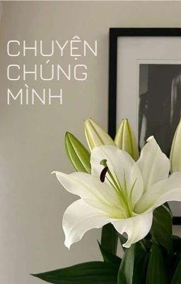 Chuyện Chúng Mình 