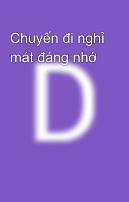 Chuyến đi nghỉ mát đáng nhớ