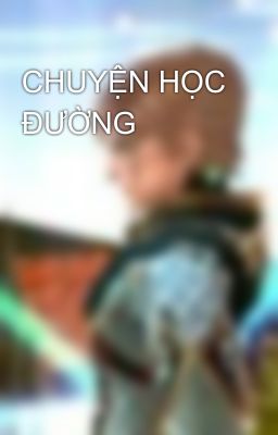 CHUYỆN HỌC ĐƯỜNG