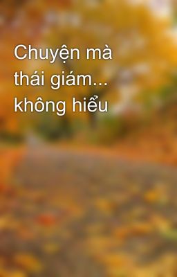 Chuyện mà thái giám... không hiểu