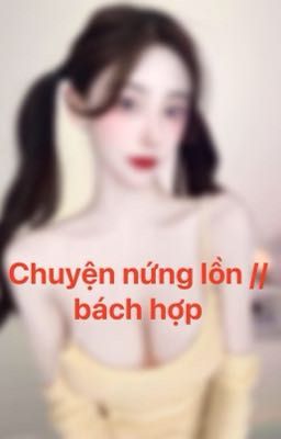  Chuyện nứng lòn Ai k xem đc bách hợp thì đừng xem 