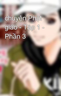 chuyện Phật giáo - Tập 1 - Phần 3