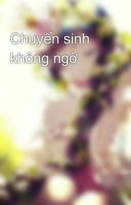 Chuyển sinh không ngờ