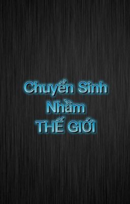 Chuyển Sinh Nhầm Thế Giới