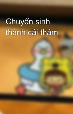 Chuyển sinh thành cái thảm