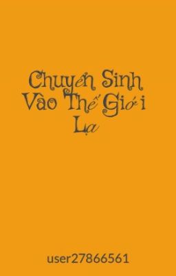 Chuyển Sinh Vào Thế Giới Lạ