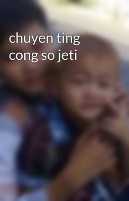 chuyen ting cong so jeti