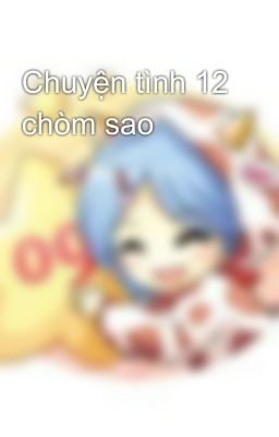 Chuyện tình 12 chòm sao