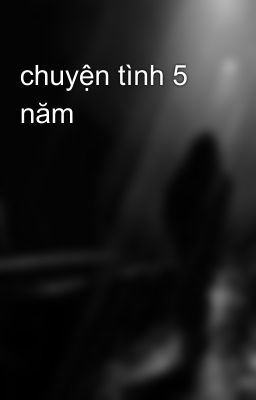 chuyện tình 5 năm