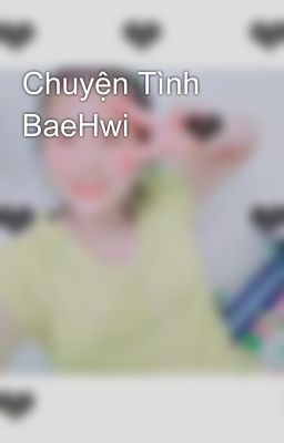 Chuyện Tình BaeHwi