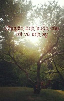 Chuyện tình buồn của tôi và anh ấy