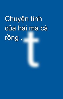 Chuyện tình của hai ma cà rồng .