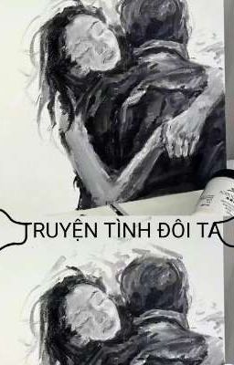 ~Chuyện Tình Đôi Ta ~