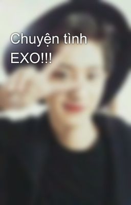 Chuyện tình EXO!!!