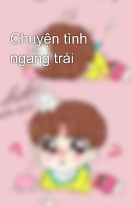 Chuyện tình ngang trái 