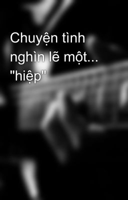 Chuyện tình nghìn lẽ một... 