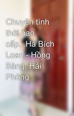 Chuyện tình thời bao cấp...Hà Bích Loan - Hồng Bàng, Hải Phòng