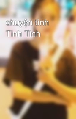 chuyện tình Tinh Tinh