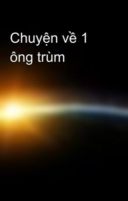 Chuyện về 1 ông trùm