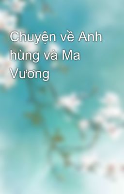 Chuyện về Anh hùng và Ma Vương