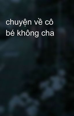 chuyện về cô bé không cha