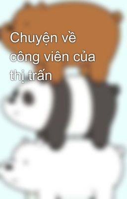 Chuyện về công viên của thị trấn