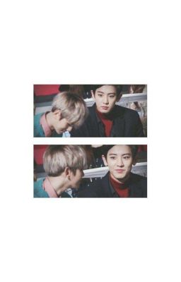 [ CHUYỂN VER ] [ CHANBAEK ] BẢO BỐI! LẠI ĐÂY..