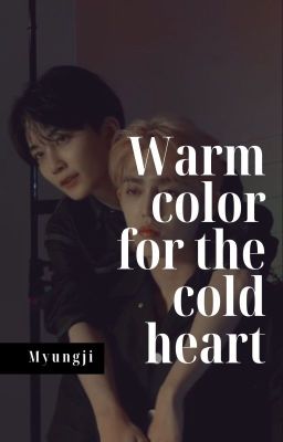 [CHUYỂN VER][CHEOLHAN] Warm color for the cold heart