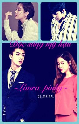 [Chuyển ver] ~Độc sủng mỹ hậu~ {fanfic HunSeo}~