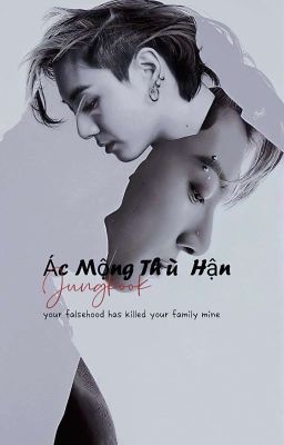 [Chuyển Ver] [ Long Fic] Jungkook || Ác Mộng Thù Hận