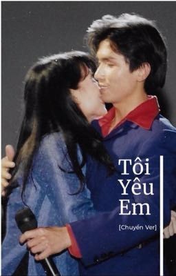 [Chuyển ver] Tôi yêu em 