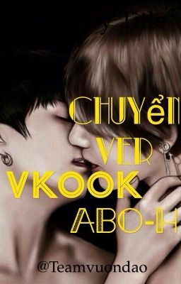 [ CHUYỂN VER] |VKOOK| ABO + H