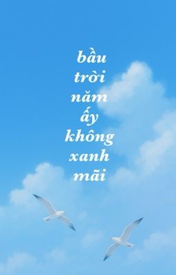 (Chuyển ver)|VKOOK| Bầu trời năm ấy không xanh mãi