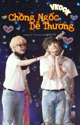 [Chuyển Ver]《VKook》 Chồng Ngốc Dễ Thương