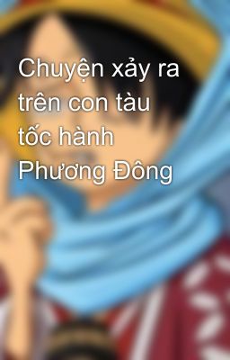 Chuyện xảy ra trên con tàu tốc hành Phương Đông