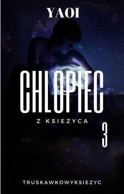 Chłopiec z księżyca Yaoi ♥message♥ BOOK THREE ✔