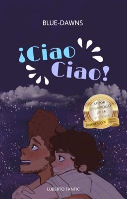 ¡Ciao, Ciao! /Luberto Fanfic