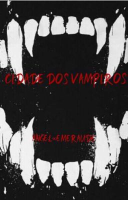 Cidade dos vampiros{Angel×Émeraude}