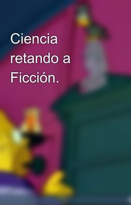 Ciencia retando a Ficción.