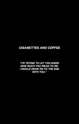 CIGARETTES AND COFFEE ❀ harry styles