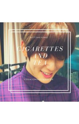 Cigarettes and Tea | Jaeyong