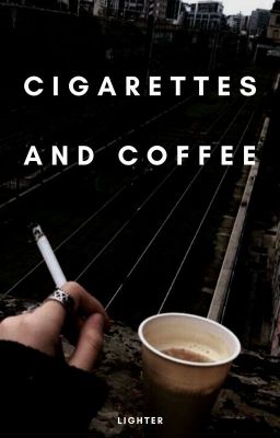 Cigarettes & Coffee [h.s] •Completa•