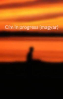 Cím in progress (magyar)