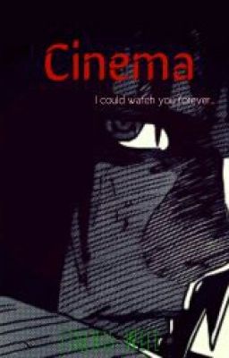 Cinema [Yandere!Sasuke x Reader] AU