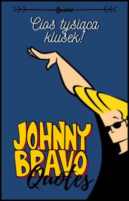 Cios tysiąca klusek! - Johnny Bravo Quotes